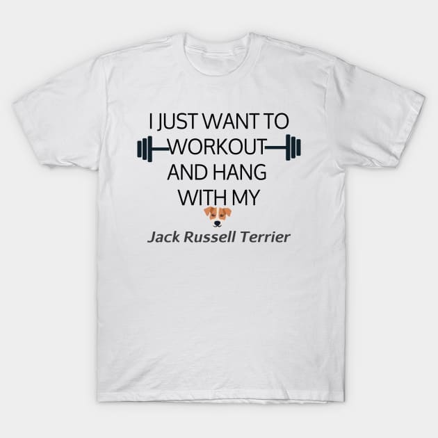 I Just Want To Workout And Hang Out With My Jack Russel Terrier, Lose Weight, Dog Lovers T-Shirt by StrompTees